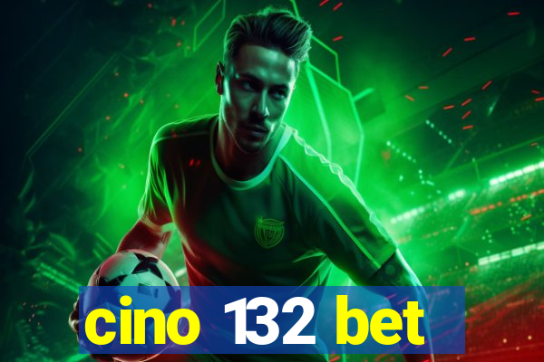 cino 132 bet